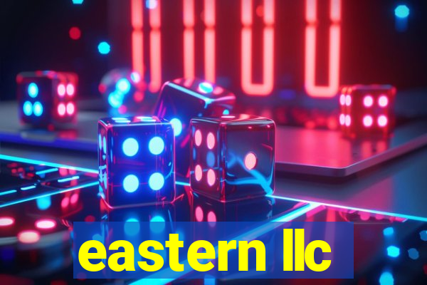 eastern llc