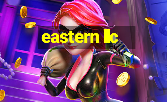 eastern llc