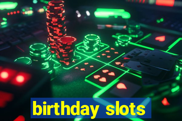 birthday slots