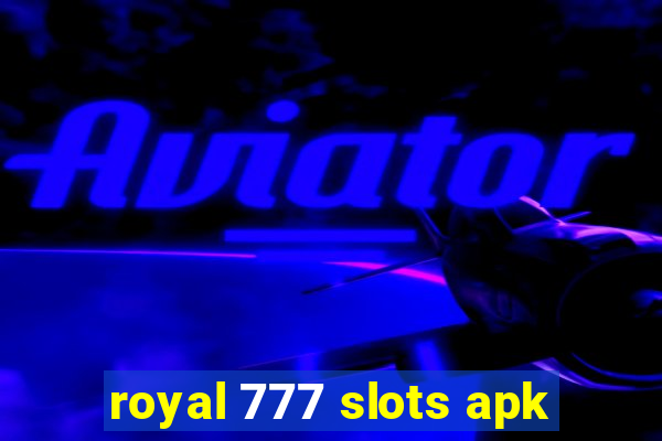 royal 777 slots apk