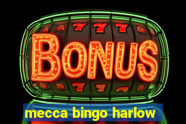 mecca bingo harlow