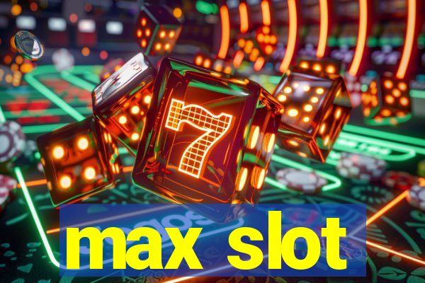 max slot