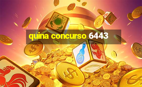 quina concurso 6443