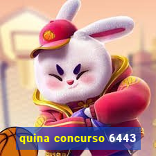 quina concurso 6443