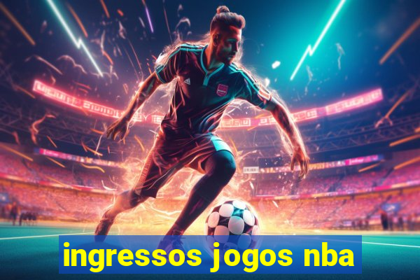 ingressos jogos nba