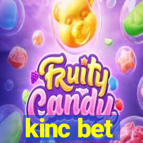 kinc bet