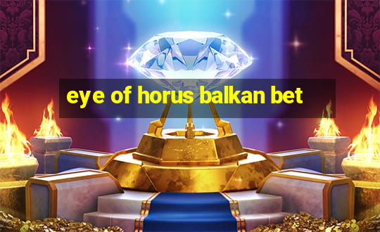 eye of horus balkan bet