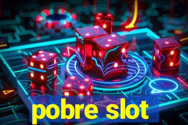 pobre slot