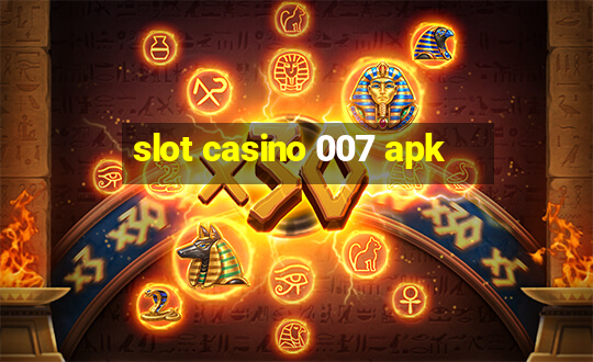 slot casino 007 apk