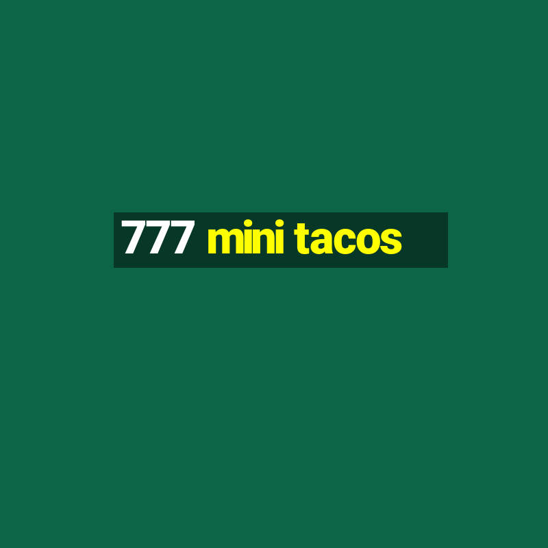 777 mini tacos