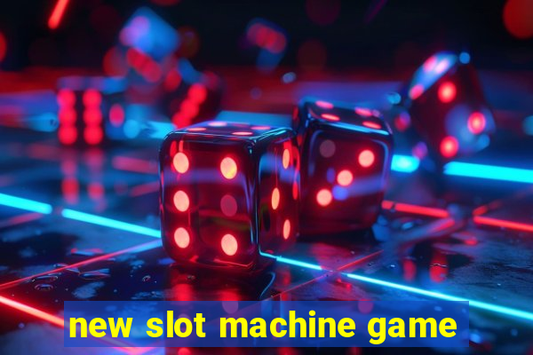 new slot machine game