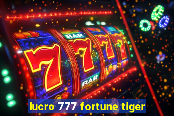 lucro 777 fortune tiger