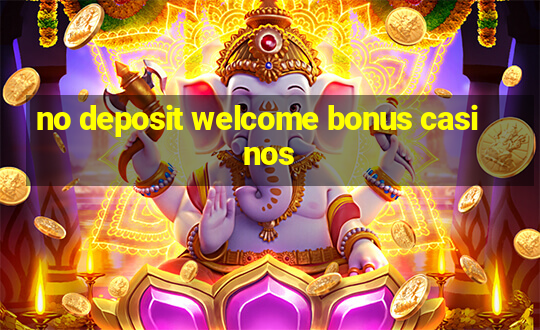 no deposit welcome bonus casinos