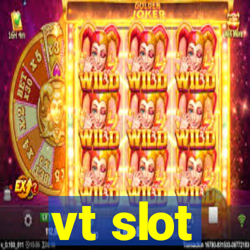 vt slot