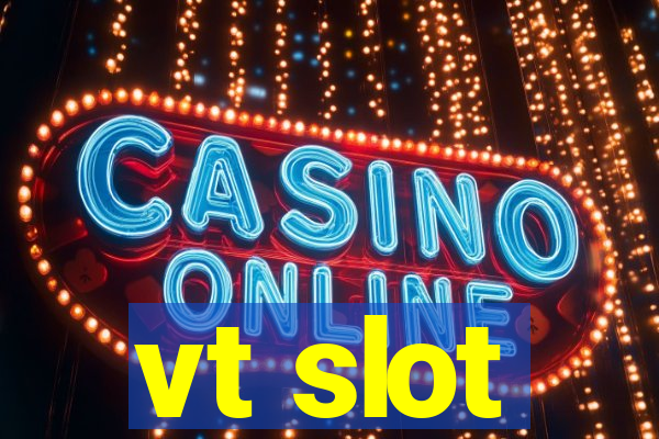 vt slot