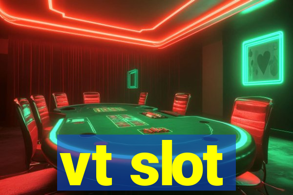 vt slot