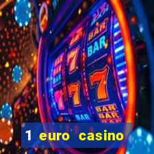 1 euro casino bonus10 euro casino