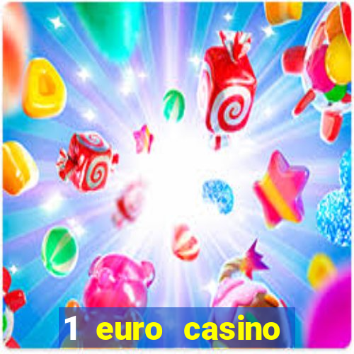 1 euro casino bonus10 euro casino