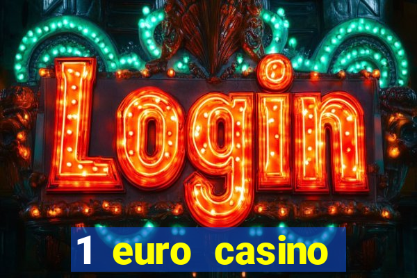 1 euro casino bonus10 euro casino