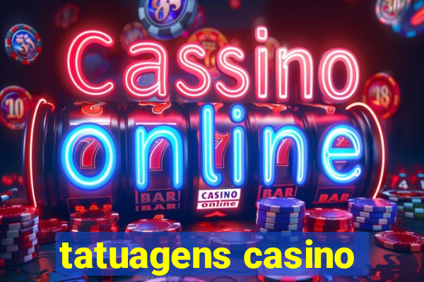 tatuagens casino