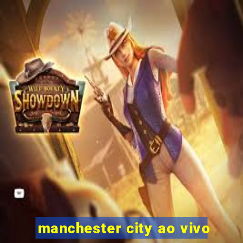 manchester city ao vivo