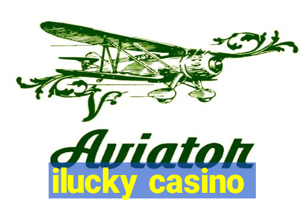 ilucky casino