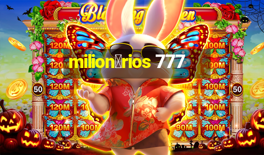 milion谩rios 777