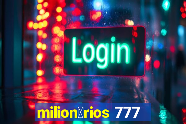 milion谩rios 777