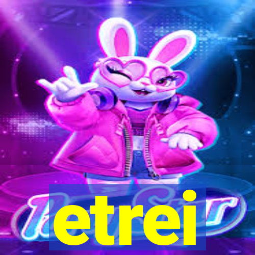 etrei