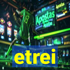 etrei