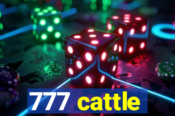 777 cattle