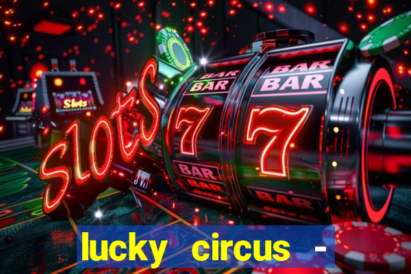 lucky circus - casino slots