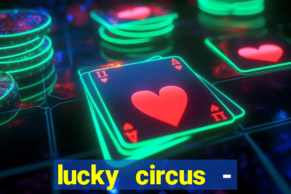 lucky circus - casino slots