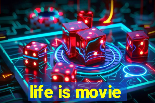 life is movie