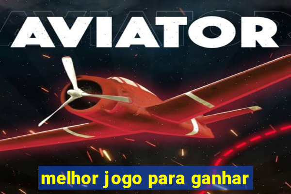 melhor jogo para ganhar