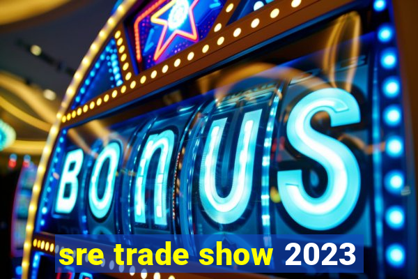 sre trade show 2023