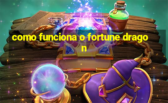 como funciona o fortune dragon