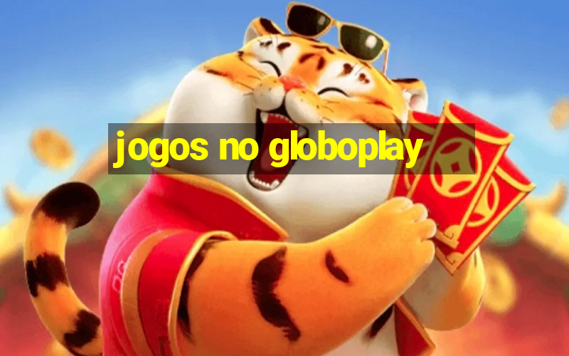 jogos no globoplay