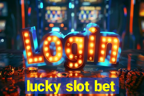 lucky slot bet