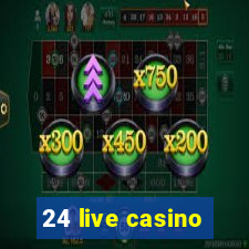 24 live casino