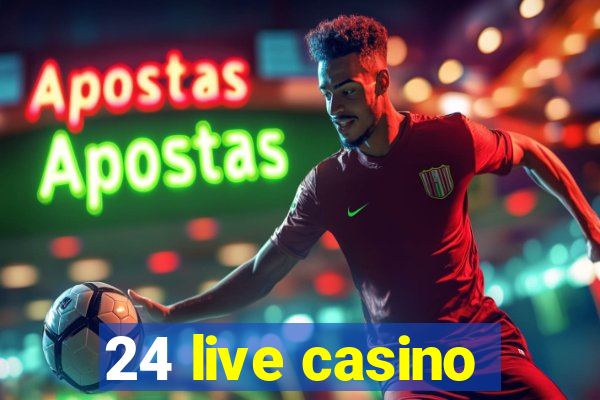 24 live casino