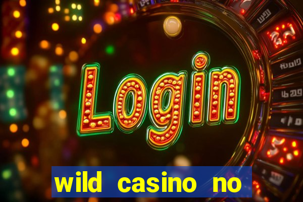 wild casino no deposit bonuses