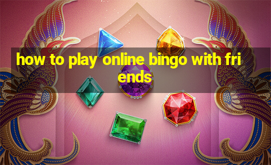 how to play online bingo with friends