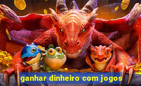 ganhar dinheiro com jogos