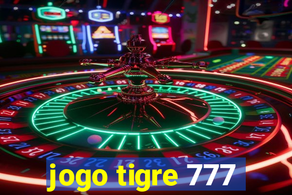 jogo tigre 777