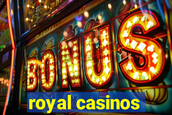 royal casinos