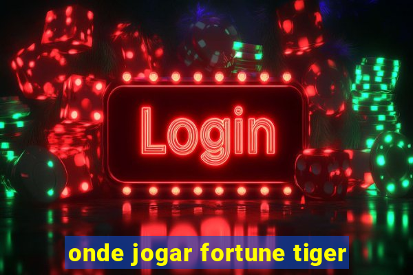 onde jogar fortune tiger