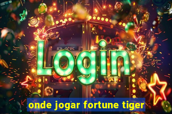 onde jogar fortune tiger