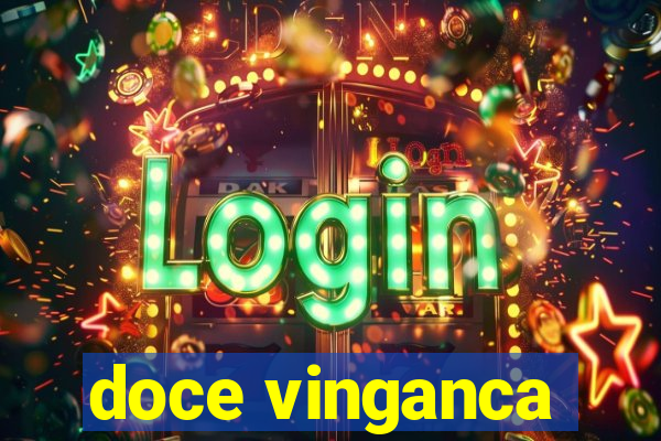 doce vinganca