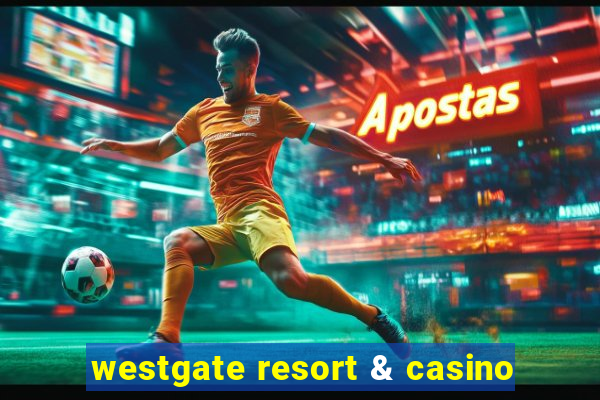 westgate resort & casino